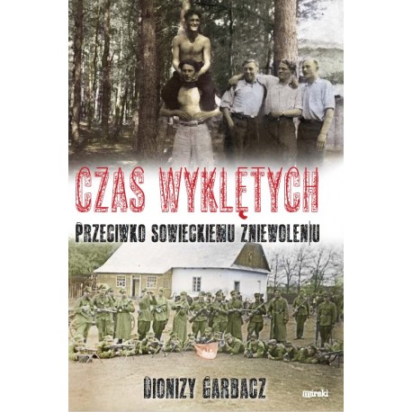 Czas Wyklętych przeciwko sowieckiemu zniewoleniu - oprawa twarda