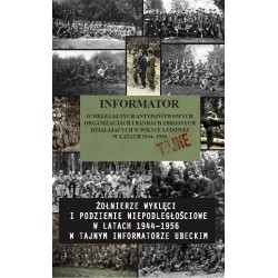 Informator o nielegalnych antypaństwowych organizacjach i bandach zbrojnych działających w Polsce Ludowej w Latak 1944-1956