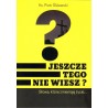 Jeszcze tego nie wiesz?