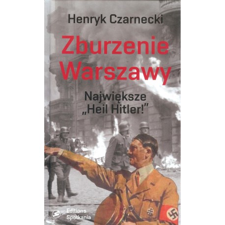 Zburzenie Warszawy. Największe "Heil Hitler"
