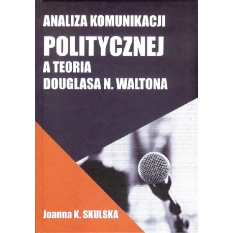 Analiza Komunikacji Politycznej a teoria Douglasa N.Waltona