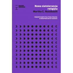 Nowa nietolerancja religijna. Przezwyciężyć politykę strachu w niespokojnych czasach