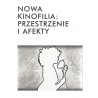 Nowa kinofilia: przestrzenie i afekty
