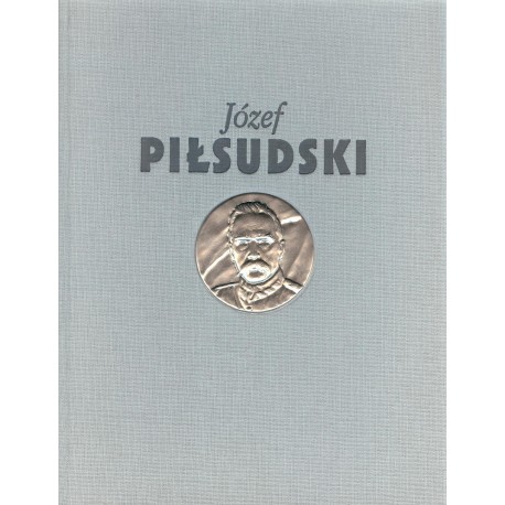 Józef Piłsudski. Służba Ojczyźnie