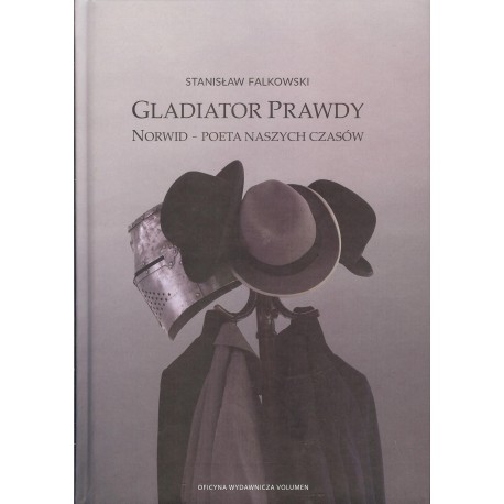 Gladiator prawdy. Norwid - poeta naszych czasów