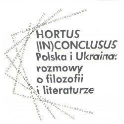 Hortus (In)conclusus Polska i Ukraina: rozmowy o filozofii i literaturze