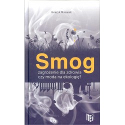 Smog zagrożenie dla zdrowia czy moda na ekologię?