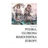 Polska ulubiona masochistka Europy