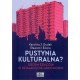 Pustynia kulturalna?