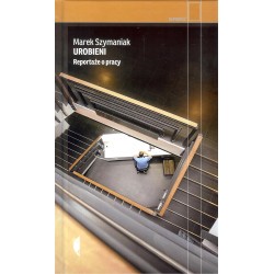 Urobieni. Reportaże o pracy