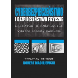 Cyberbezpieczeństwo i bezpieczeństwo fizyczne obiektów w energetyce