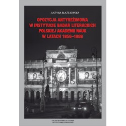 Opozycja antyreżimowa w Instytucie Badań Literackich Polskiej Akademii Nauk  w latach 1956-1989