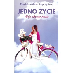 Jedno życie. Moje widzenie świata