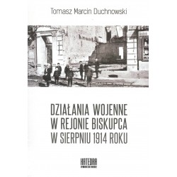 Działania wojenne w rejonie Biskupca w sierpniu 1914 roku Działania wojenne w rejonie Biskupca w sierpniu 1914 roku