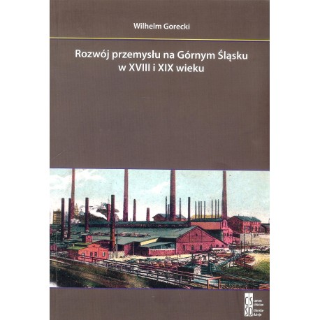 Rozwój przemysłu na Górnym Śląsku w XVIII i XIX wieku wyd.2