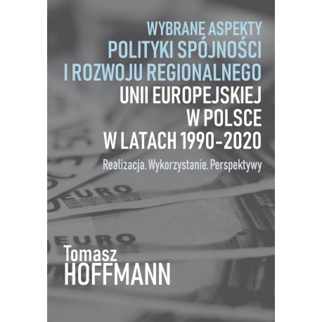 Wybrane aspekty polityki spójności i rozwoju regionalnego Unii Europejskiej w Polsce