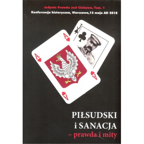 Piłsudski i sanacja - prawda i mity