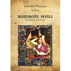 Rozdroże myśli w słowach i obrazach. Tom III