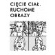 Cięcie ciał. Ruchome obrazy