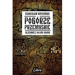 Pogórze Przemyskie Tajemnice doliny Wiaru
