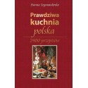 Prawdziwa kuchnia polska. 2400 przepisów