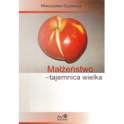 Małżeństwo – tajemnica wielka
