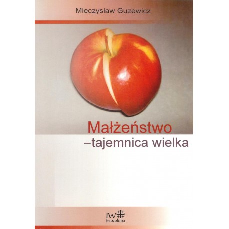 Małżeństwo – tajemnica wielka