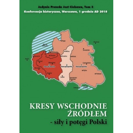 Kresy wschodnie źródłem siły i potęgi Polski