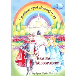 Opowieści spod złocistej tęczy Kraina wodospadów