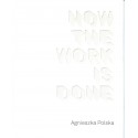 Agnieszka Polska How the Work is Done