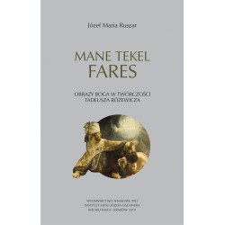 Mane, tekel, fares. Obrazy Boga w twórczości Tadeusza Różewicza