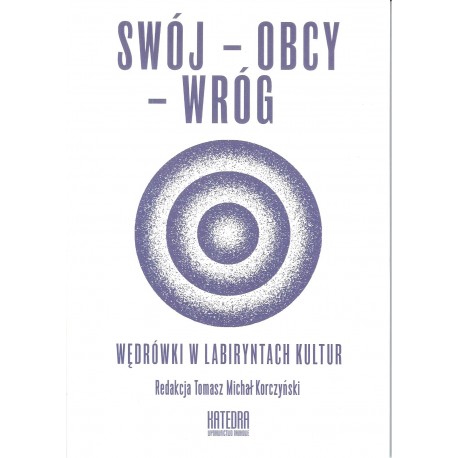 Swój-obcy-wróg. Wędrówki w labiryntach kultur