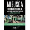 Miejsca postindustrialne jako przedmiot badań transdyscyplinarnych