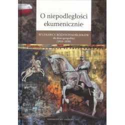 O niepodległości ekumenicznie.