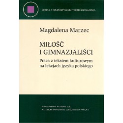 Miłość i gimnazjaliści. Praca z tekstem kulturowym na lekcjach języka polskiego
