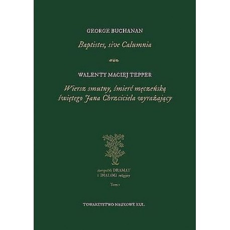 Baptistes, sive Calumnia. Wiersz smutny, śmierć męczeńską świętego Jana Chrzciciela wyrażający