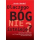 Dlaczego Bóg nie istnieje czyli proste odpowiedzi na 20 najczęstrzych argumentów za istnieniem Boga