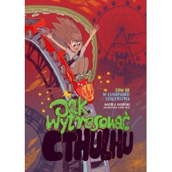 Jak wytresować Cthulhu Tom III W lunaparku szaleństwa Maciej Jasiński motyleksiazkowe.pl