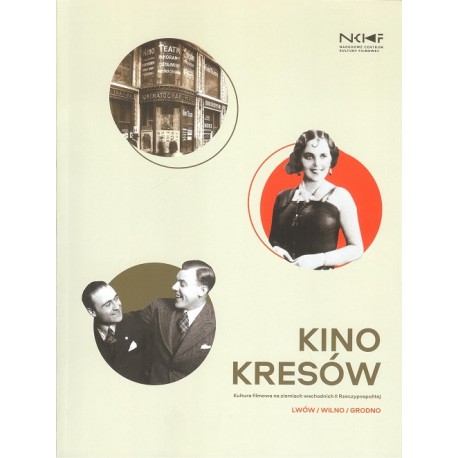 Kino Kresów Kultura filmowa na ziemiach wschodnich II Rzeczpospolitej