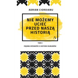 Nie możemy uciec przed naszą historią