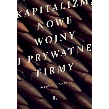 Kapitalizm, nowe wojny i prywatne firmy
