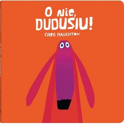 O nie, Dudusiu