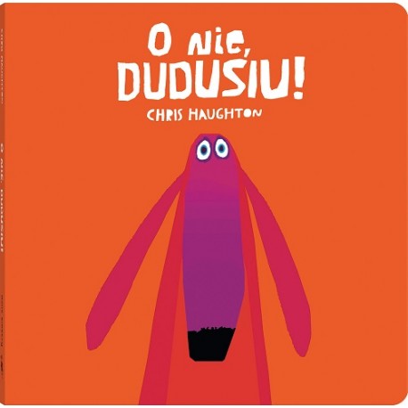 O nie, Dudusiu