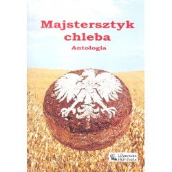 Majstersztyk chleba. Antologia