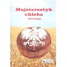 Majstersztyk chleba. Antologia