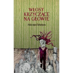 Włosy krzyczące na głowie. Polska nowela fantastyczna