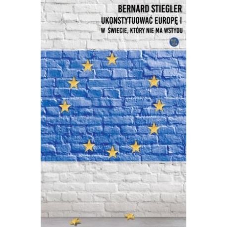 Ukonstytuować Europę. W świecie, który nie ma wstydu