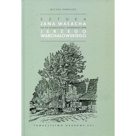 Sztuka Jana Wałacha na tle działąlności i piśmiennictwa Jerzego Warchałowskiego