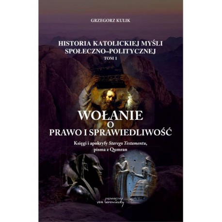 Wołanie o prawo i sprawiedliwość. Księgi i apokryfy Starego Testamentu, pisma z Qumran.