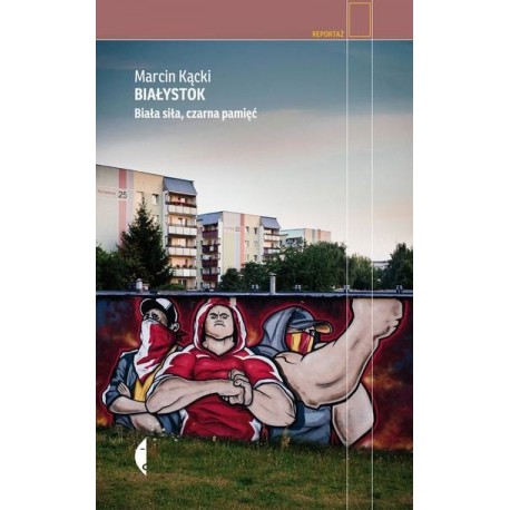 Białystok. Biała siła, czarna pamięć NW
